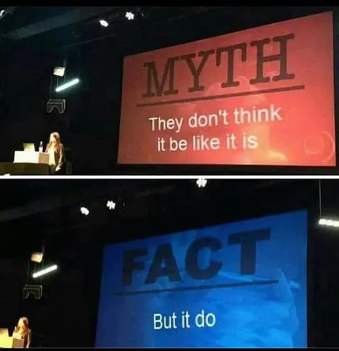 They Don't Think It Be Like It Is
