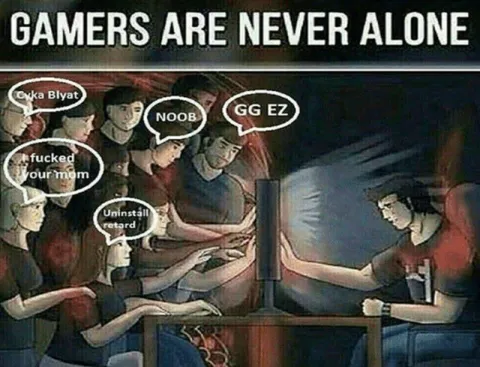 Gamers Are Never Alone