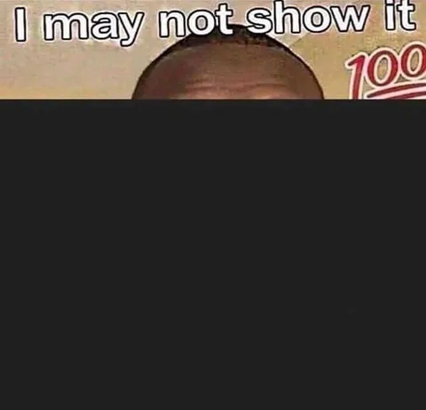 I May Not Show It