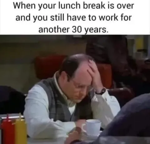 Lunch Break Is Over