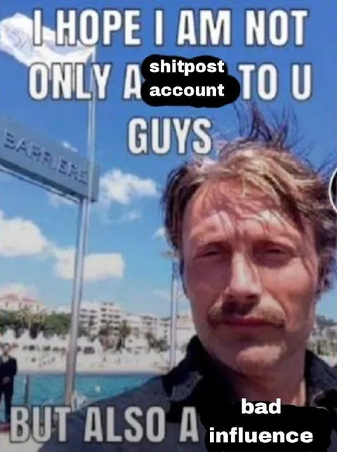 Shitpost Account Bad Influence