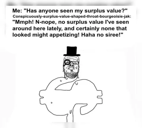 Surplus Value Bourgeoisie Wojak