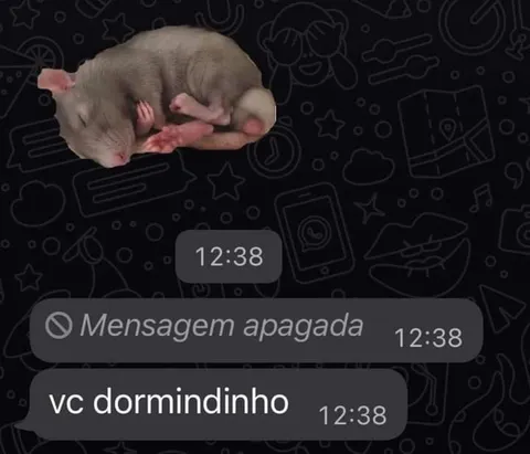 vc dormindinho e a mensagem apagada