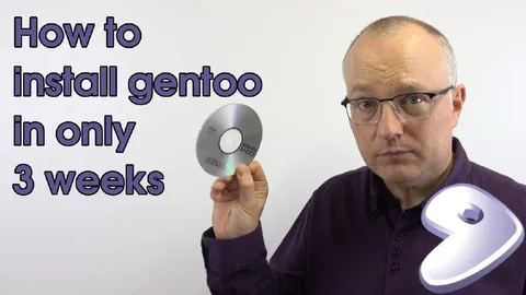 How to Install Gentoo in Three Weeks