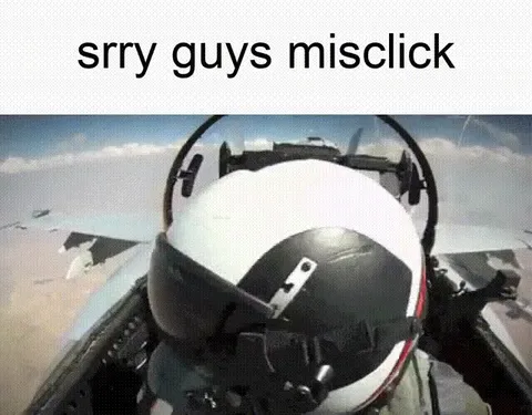 Sorry Guys Misclick