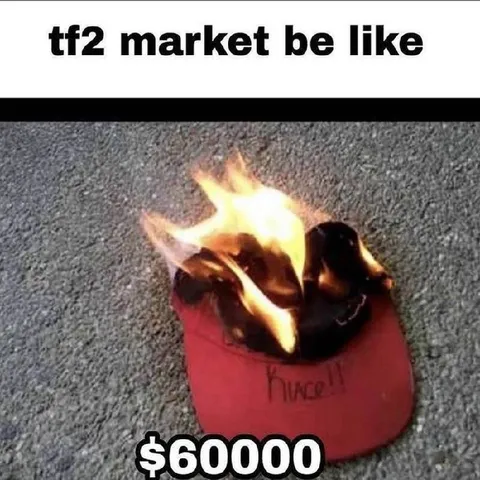 TF2 Market Be Like
