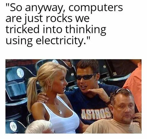 Computers Are Just Electrified Rocks