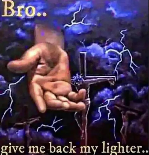 Вго.. give me back my lighter