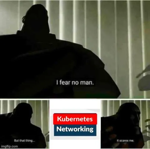 Kubernetes Networking Scares Me