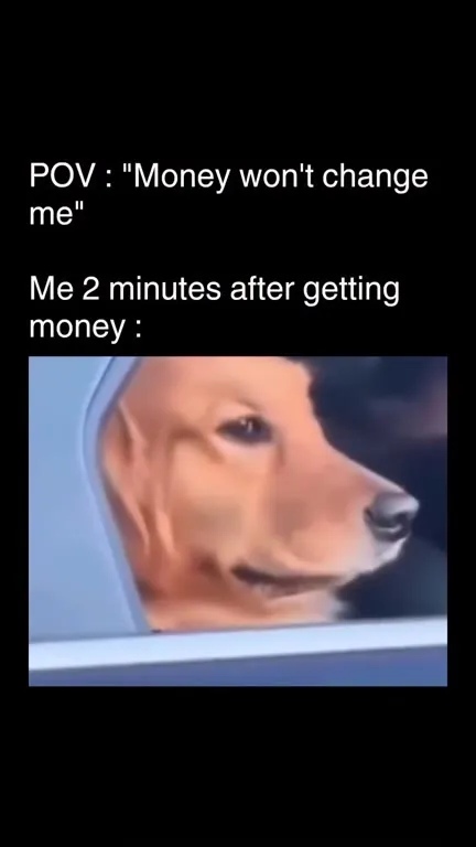 Money Changes Me Instantly