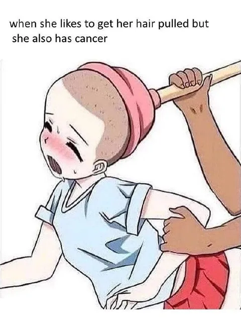 Hair Pulling Cancer Joke