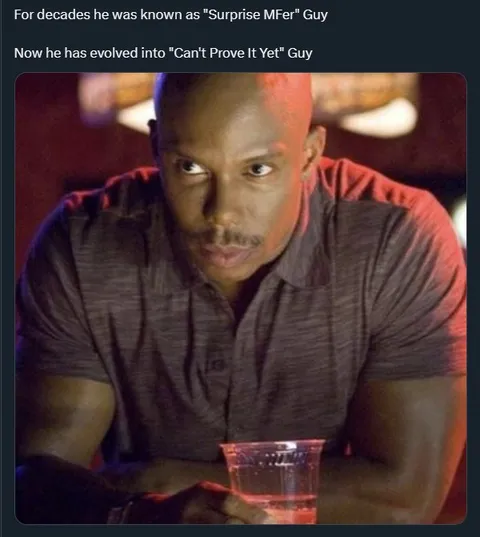 Surprise MFer Becomes Can't Prove It Yet Guy