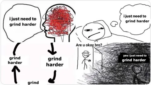 I Just Need to Grind Harder
