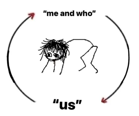 Me and Who Us Meme