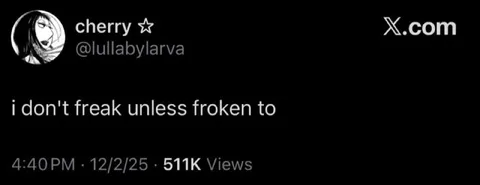 i don't freak unless froken to