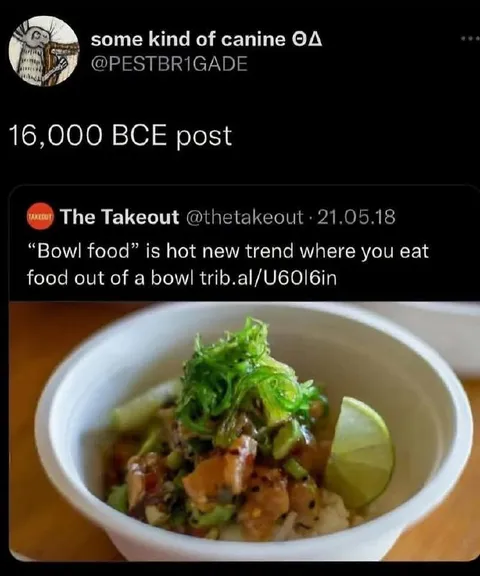 Bowl Food in 16,000 BCE