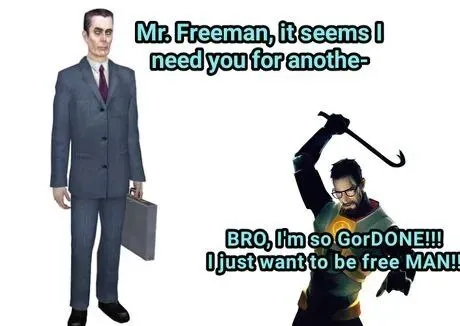 Gordon Freeman Wants Freedom