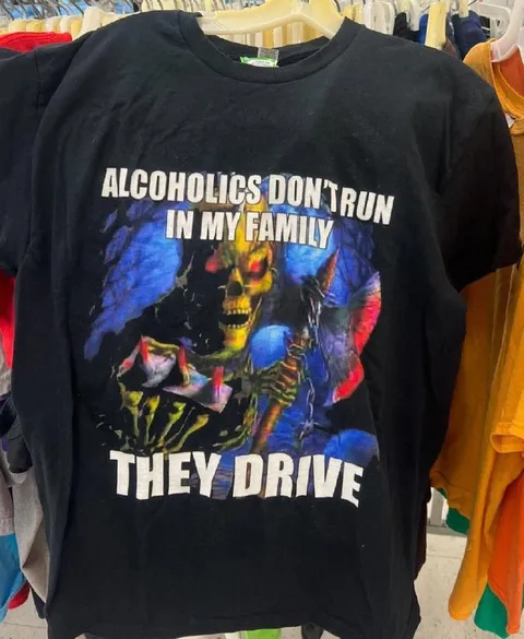 Alcoholics Don't Run They Drive