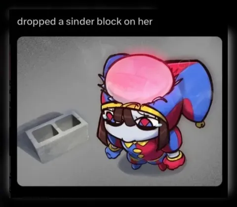 Dropped a Cinder Block on Her