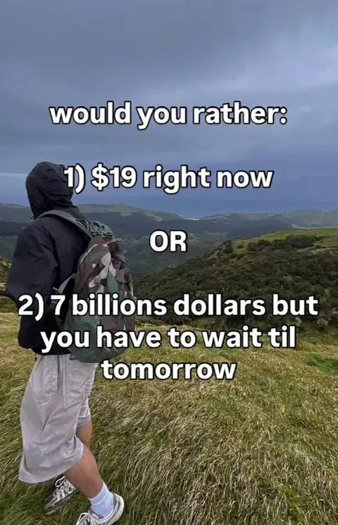 $19 Now or $7 Billion Tomorrow