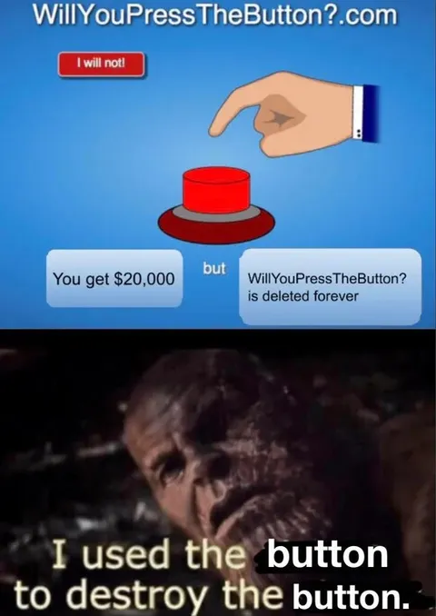 I Used the Button to Destroy the Button