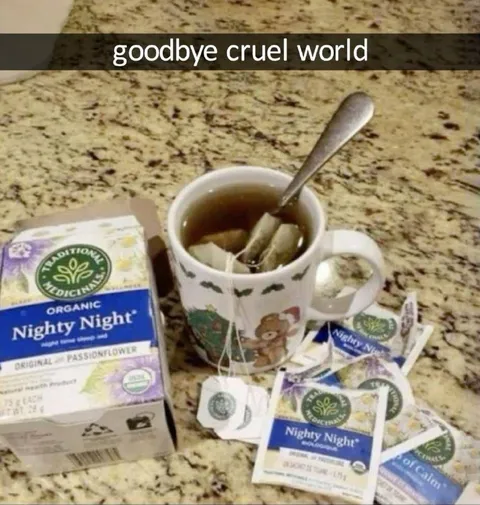 Goodbye Cruel World Tea