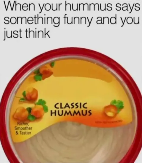 When Your Hummus Says Something Funny