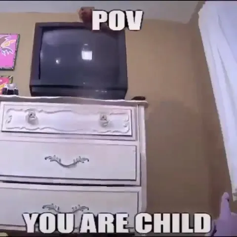 POV You Are Child