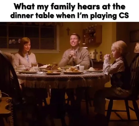 Family Dinner While Playing CS