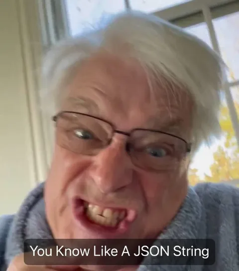 You Know Like a JSON String