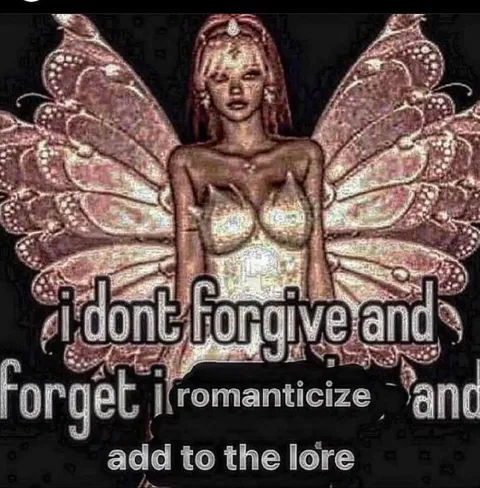 I Don’t Forgive, I Romanticize