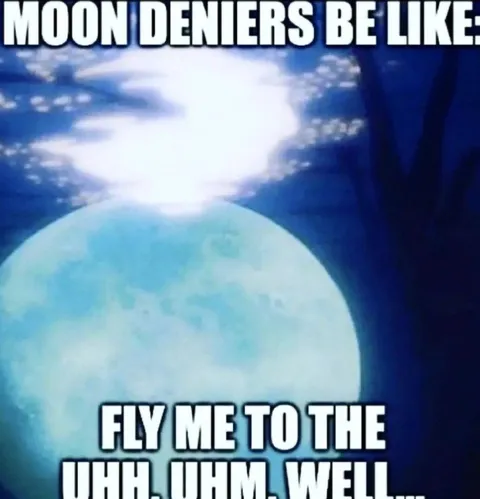 Moon deniers fly me to the moon