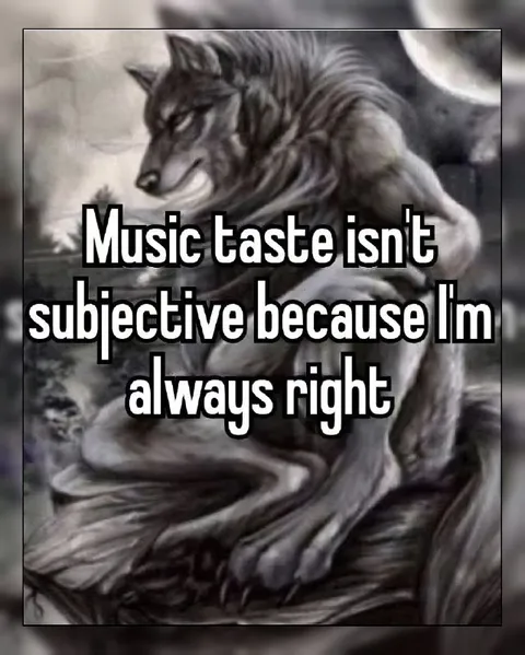 Music Taste Is Always Right