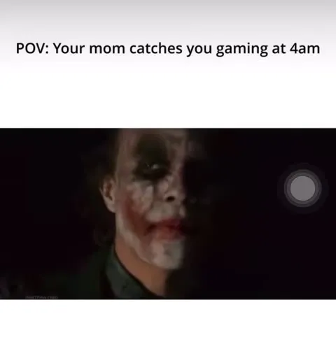 Mom Catches You Gaming at 4AM