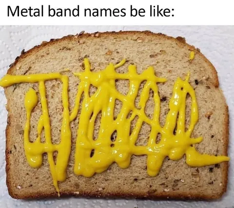 Metal Band Names Be Like