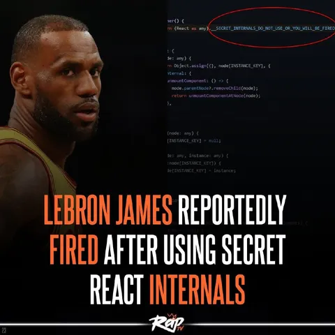 LeBron James Fired for Secret React Internals