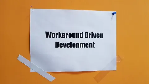Workaround Driven Development
