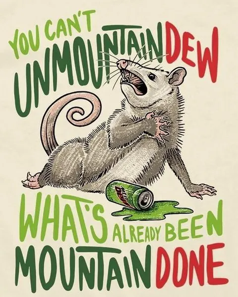 You Can't Unmountain Dew