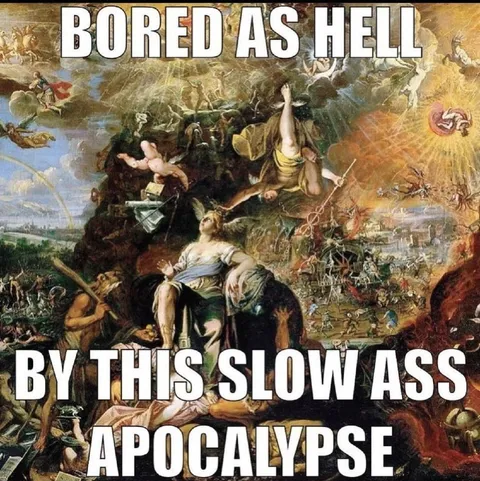 Bored by the Slow Apocalypse