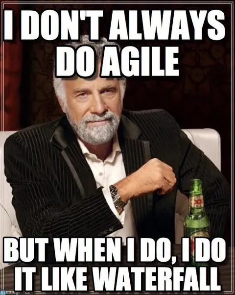 I Don't Always Do Agile