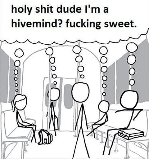 Holy Shit Dude, I’m a Hivemind