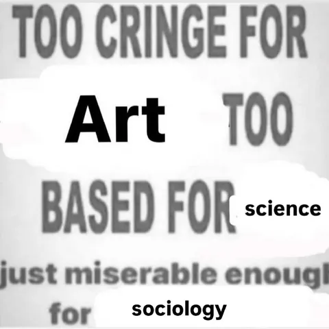 Too Cringe for Art, Sociology