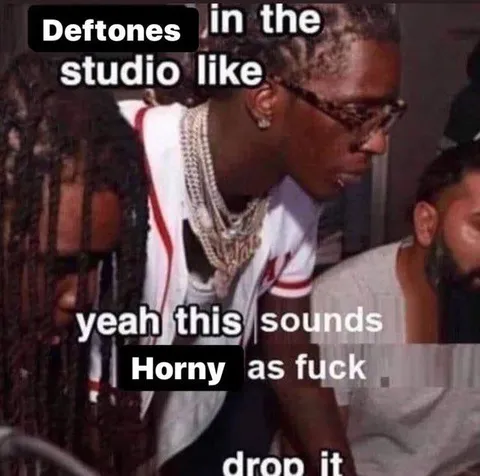 Deftones Sound Horny