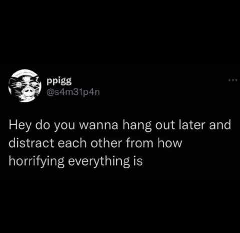 Distract Each Other From Everything