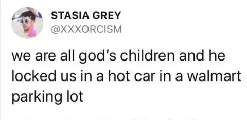 God Locked Us in a Hot Car