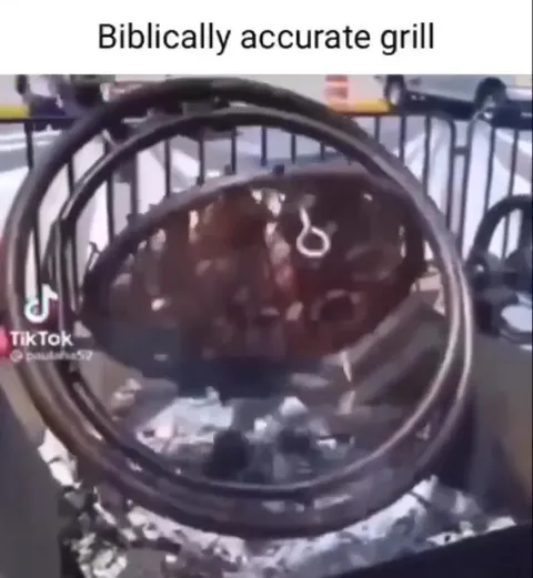 Biblically Accurate Grill
