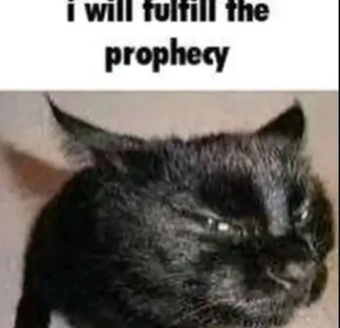 I Will Fulfill the Prophecy