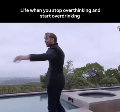 Stop Overthinking, Start Overdrinking
