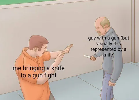 Bringing a Knife to a Gun Fight