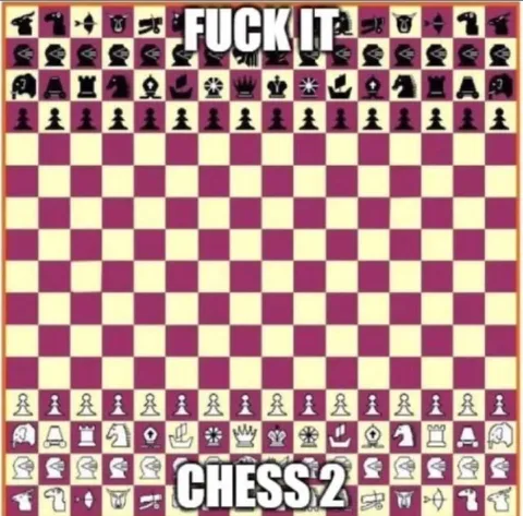 Fuck It, Chess 2